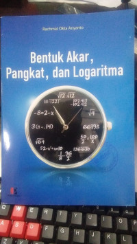 Bentuk Akar, Pangkat, dan Logaritma