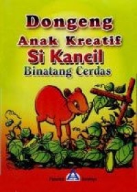 Dongeng Anak Kreatif Si Kancil Binatang Cerdas