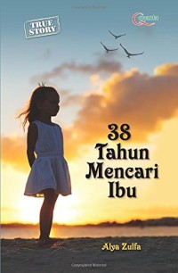 38 Tahun Mencari Ibu