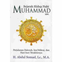 Sejarah Hidup Nabi Muhammad SAW. : Perjalanan Dakwah, Isra' Miraj, dan hari-hari terakhirnya.