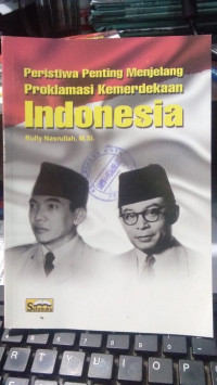 Peristiwa Penting Menjelang Proklamasi Kemerdekaan Indonesia