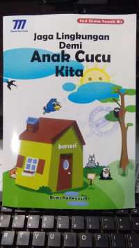 Jaga Lingkungan Demi Anak Cucu Kita