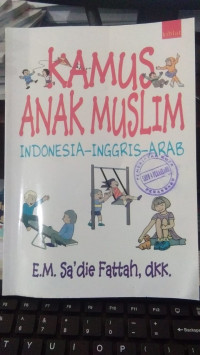 KAMUS ANAK MUSLIM : Indonesia-Inggris-Arab