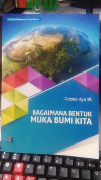 Bagaimana Bentuk Muka Bumi Kita