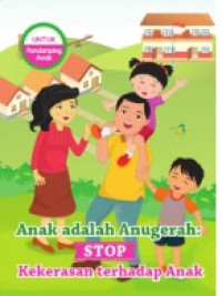 Image of Anak adalah Anugrah : STOP Kekeraan Terhadap anak