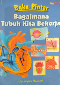 Buku pintar bagaimana tubuh kita bekerja