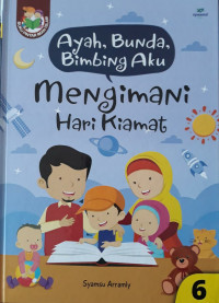 Image of Buku Pintar Iman Islam : Ayah Bunda BImbing aku Mengimani hari Kiamat