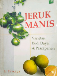 Jeruk Manis; Varietas, Budi daya, dan Pascapanen