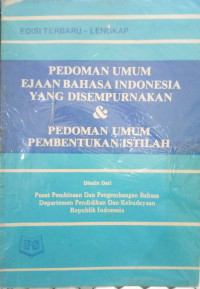 PEDOMAN UMU EJAAN BAHASA INDONESIA YANG DISEMPURNAKAN DAN PEDOMAN UMUM PEMBENTUKAN ISTILAH