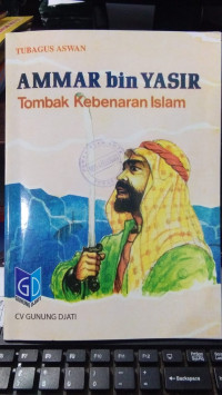Ammar bin Yasir : Tombak Kebenaran Islam