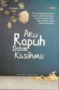 AKU RAPUH DALAM KASIHMU