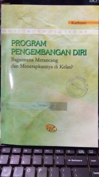 PROGRAM PENGEMBANGAN DIRI : Bagaimana Merancang dan Menerapkannya di Kelas?