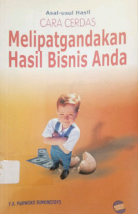 Cara cerdas melipatgandakan hasil bisnis anda