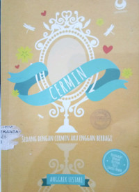 Cermin : sedang dengan cermin aku enggan berbagi
