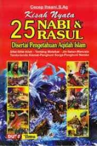 Kisah Nyata 25 Nabi dan Rasul : disertai pengetahuan aqidah Islam