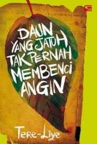 Daun Yang Jatuh Tak Pernah Membenci Angin