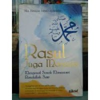 Rasul Juga Manusia : Mengenal sosok manusia Rasulullah SAW