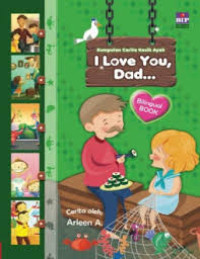 Kumpulan Cerita Kasih Ayah : I Love You, Dad...