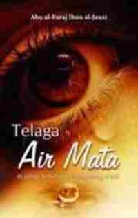 Telaga AIr Mata : di taman kehidupan orang-orang saleh