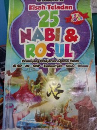 Kisah teladan 25 Nabi dan rasul : Penunjang pelajaran agama islam di SD-MI-SMP-Tsanawiyah-SMA-Umum