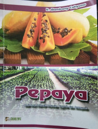 Pepaya : budi daya intensif pertanian organik dan anorganik