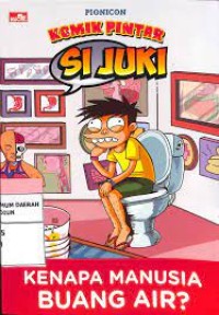 Komik pintar Si Juki : Kenapa Manusia Buang Air