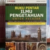 BUKU PINTAR ILMU PENGETAUAN UNTUK PELAJAR : Segala Yang Perlu Kita Tahu untuk Hidup di Abad 21- Kehidupan Sosial, Pikiran dan Jiwa