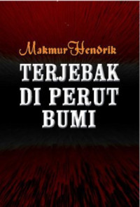 TERJEBAK DI PERUT BUMI