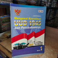 Mengenal Konstitusi UUD 1945 dan Perubahannya Buku 1
